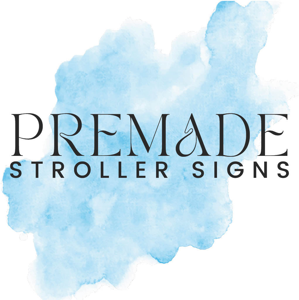 Premade Stroller Signs