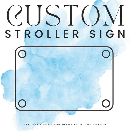 CUSTOM STROLLER SIGN