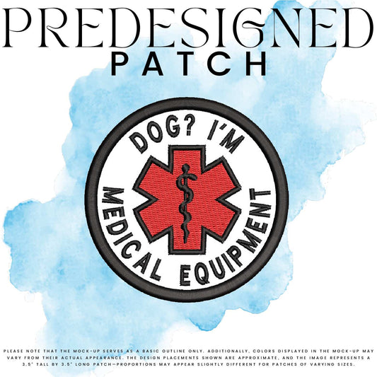 DOG? I’M MEDICAL EQUIPMENT!-MEDICAL SYMBOL (filled in)