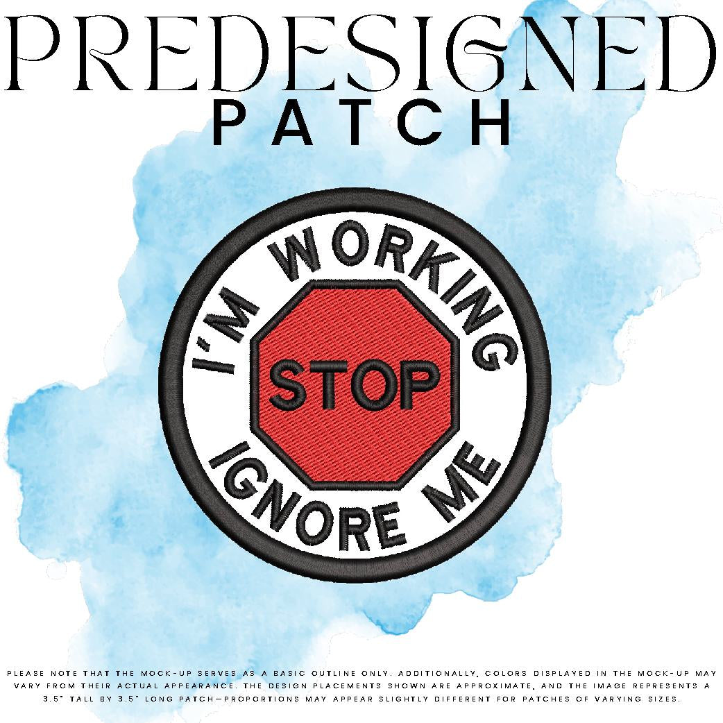 I’M WORKING IGNORE ME-STOP SIGN (filled in)