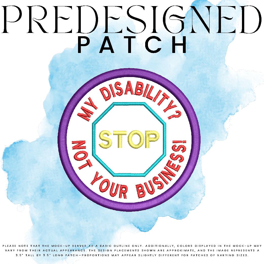 MY DISABILITY? NOT YOUR BUSINESS!-STOP SIGN (outline)