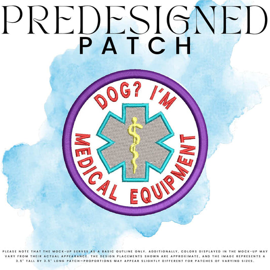 DOG? I’M MEDICAL EQUIPMENT!-MEDICAL SYMBOL (filled in)
