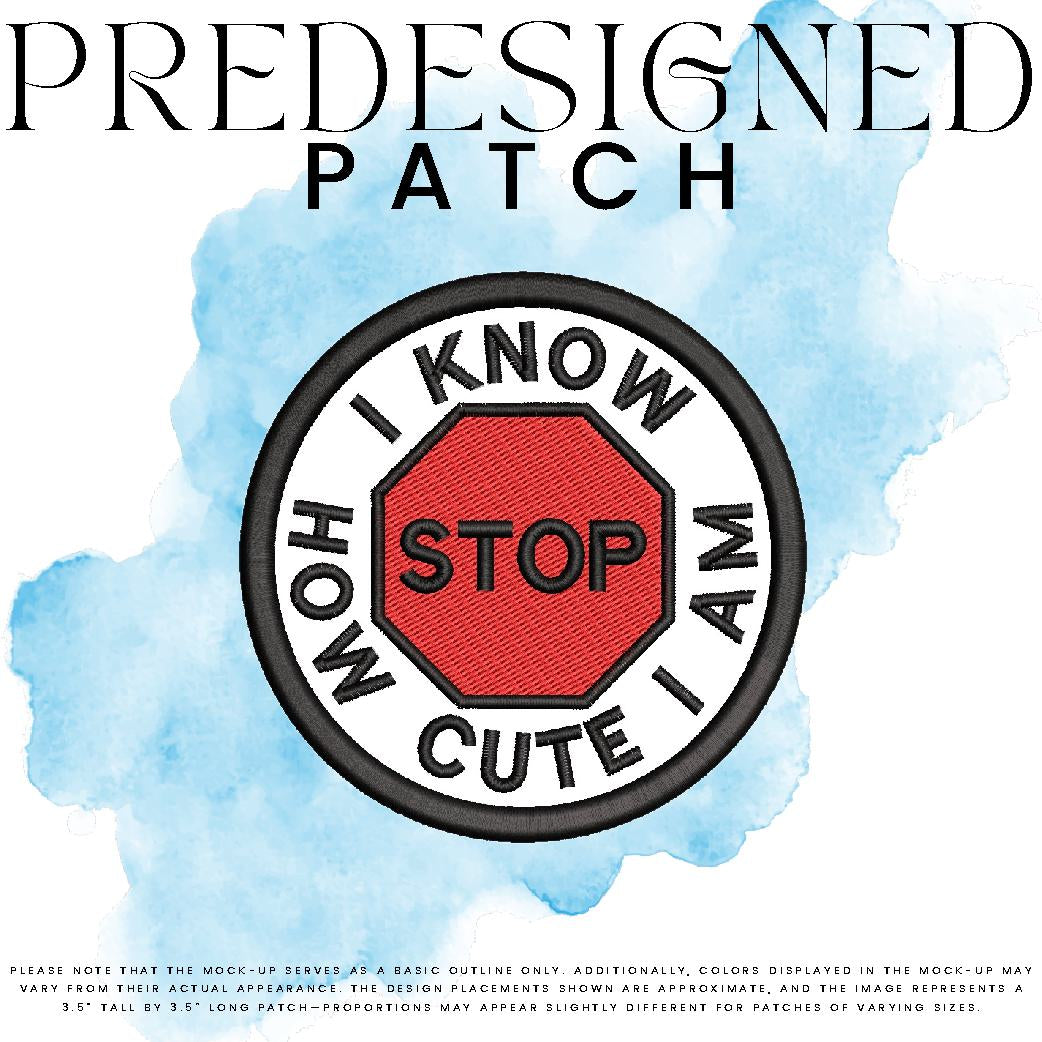 I KNOW HOW CUTE I AM-STOP SIGN (filled in)