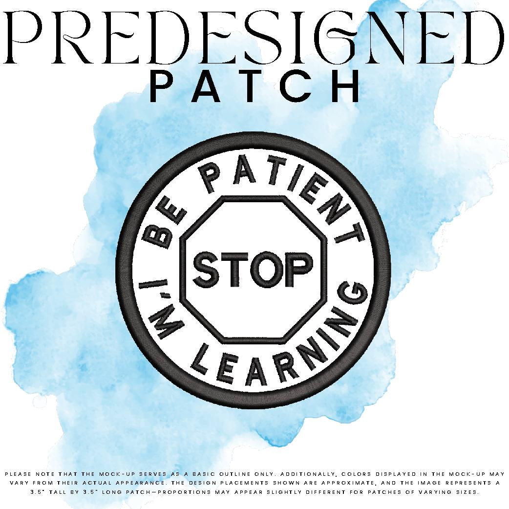 BE PATIENT I’M LEARNING-STOP SIGN (outline)