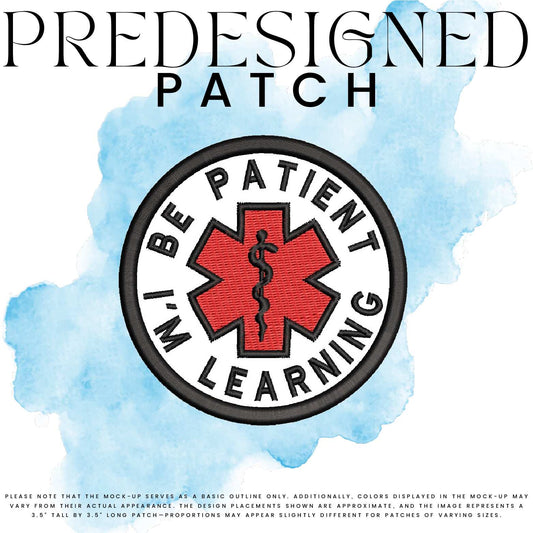 BE PATIENT I’M LEARNING-MEDICAL SYMBOL (filled in)