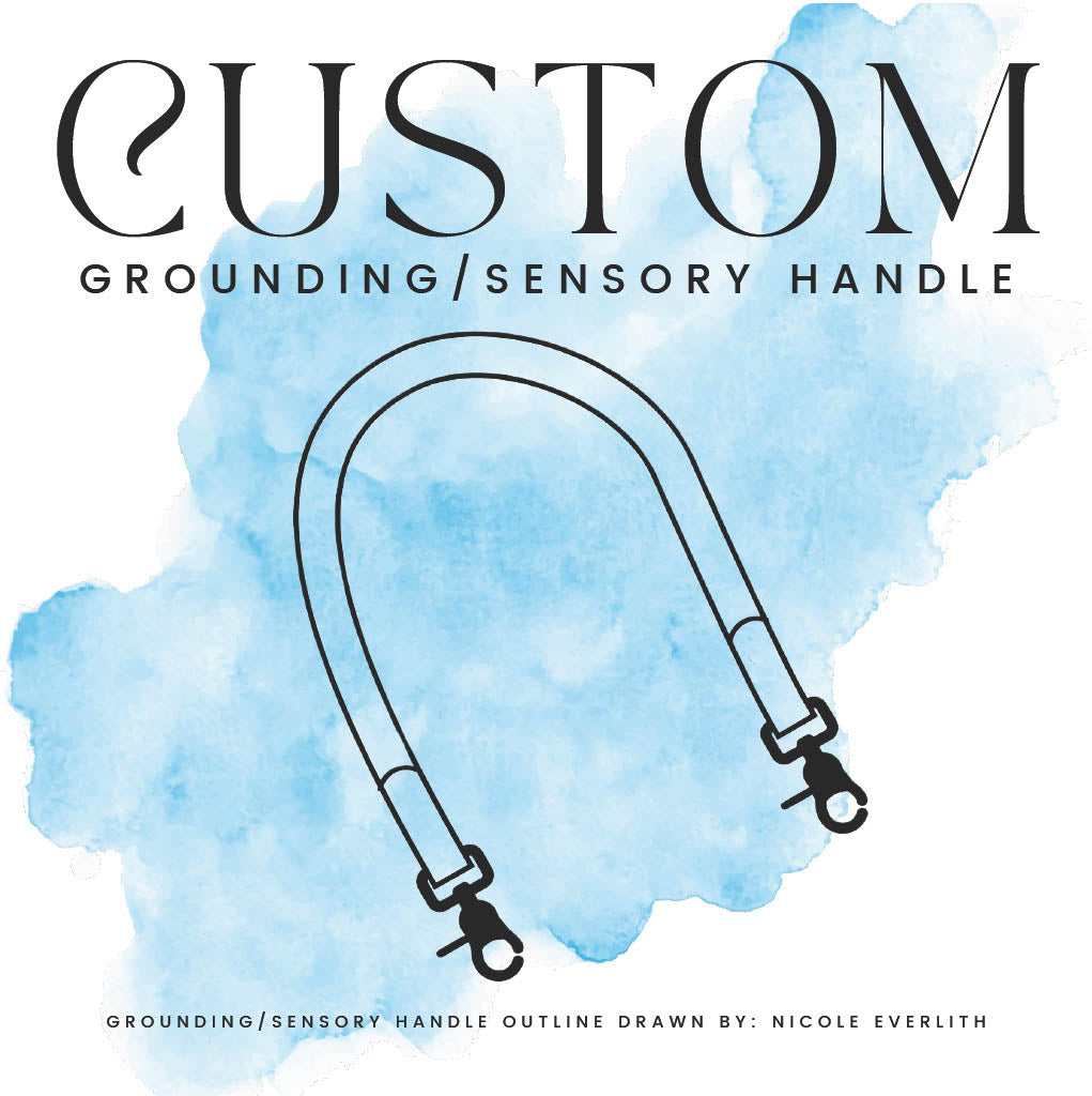 CUSTOM GROUNDING/SENSORY HANDLE