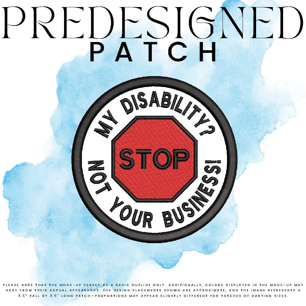 MY DISABILITY? NOT YOUR BUSINESS!-STOP SIGN (filled in)