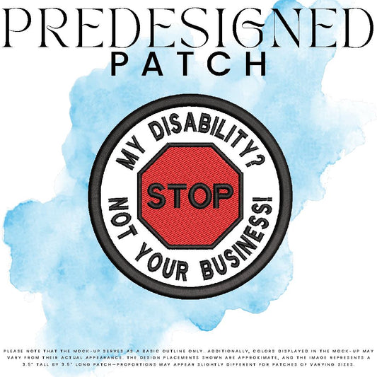 MY DISABILITY? NOT YOUR BUSINESS!-STOP SIGN (filled in)