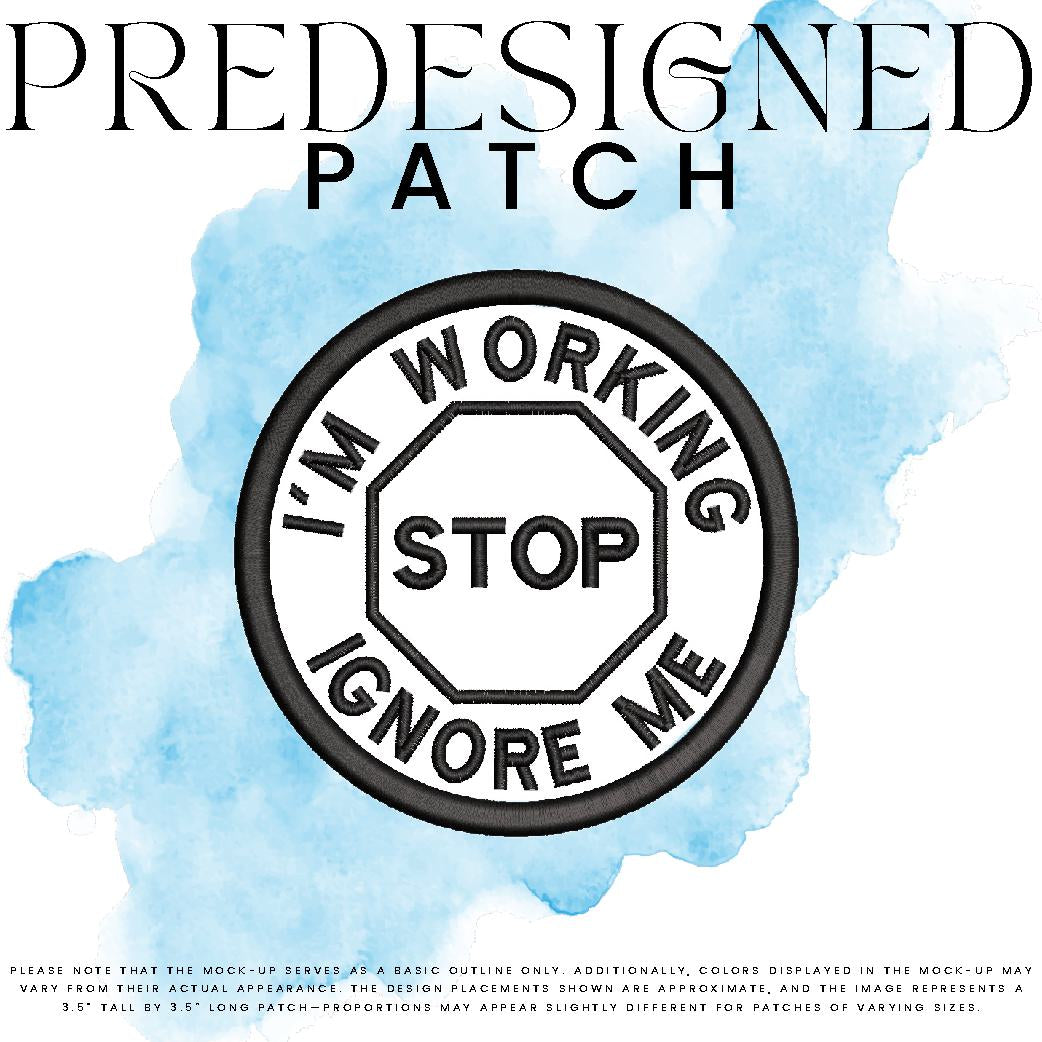 I’M WORKING IGNORE ME-STOP SIGN (appliqué)