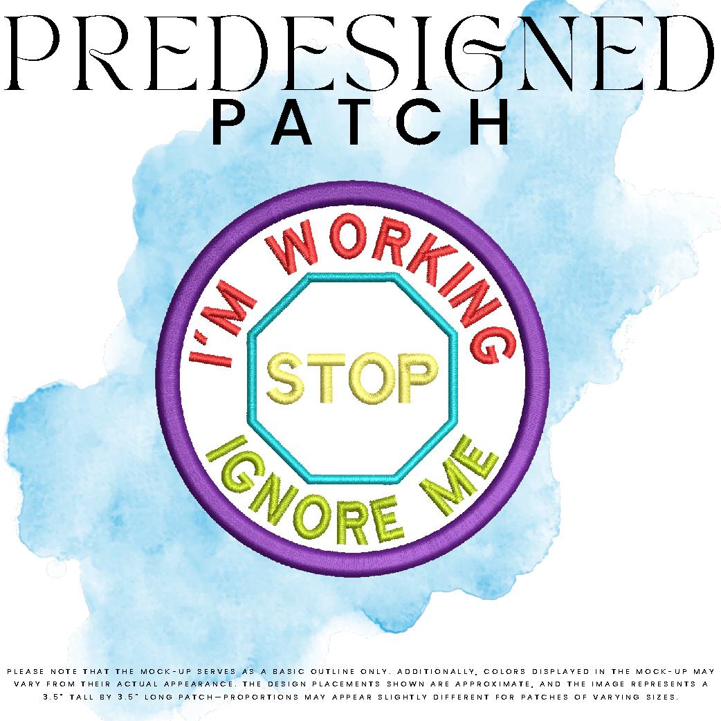 I’M WORKING IGNORE ME-STOP SIGN (appliqué)